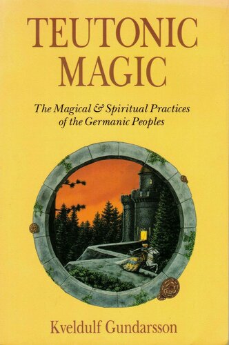 Teutonic Magic: The Magical & Spiritual Practices of the Germanic Peoples