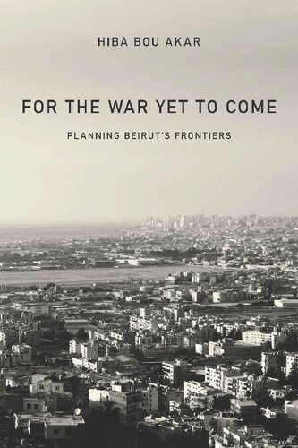 For the War Yet to Come: Planning Beirut's Frontiers