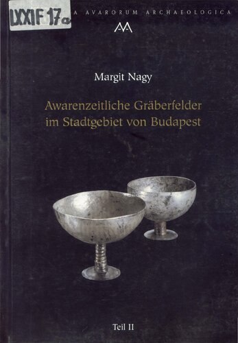 Awarenzeitliche Gräberfelder im Stadtgebiet von Budapest. Teil 2