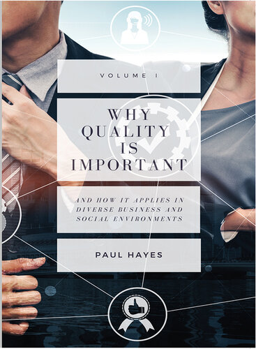 Why Quality Is Important and How It Applies in Diverse Business and Social Environments, Volume I