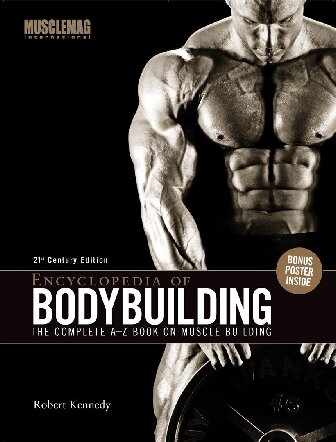 Encyclopedia of Bodybuilding: The Complete A-Z Book on Muscle Building