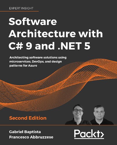 Software Architecture with C# 9 and .NET 5: Architecting software solutions using microservices, DevOps, and design patterns for Azure, 2nd Edition