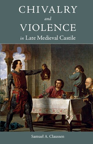 Chivalry and Violence in Late Medieval Castile