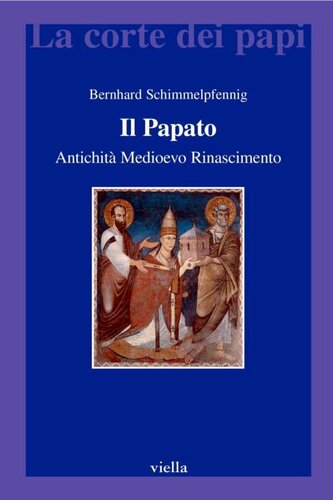 Il Papato: Antichità, medioevo, rinascimento (La corte dei papi)