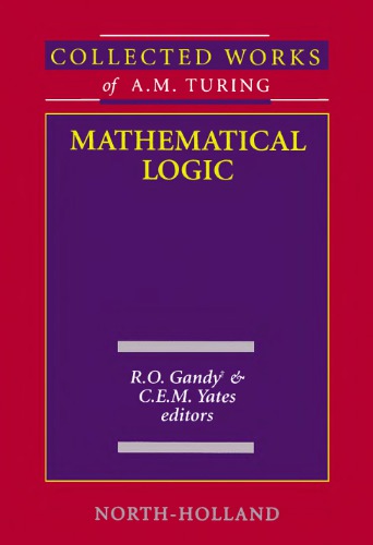 Collected works of A. M. Turing. Volume 4: Mathematical Logic