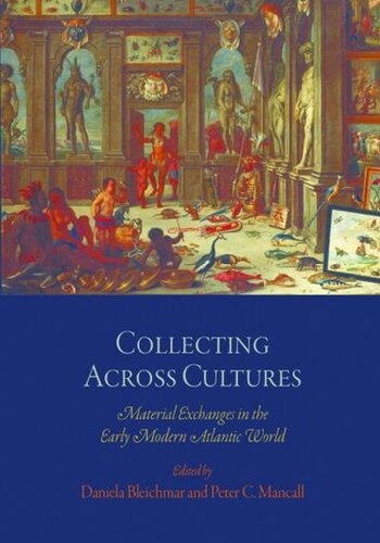 Collecting Across Cultures: Material Exchanges in the Early Modern Atlantic World