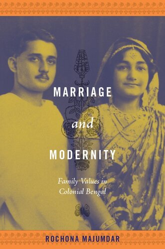 Marriage and Modernity: Family Values in Colonial Bengal