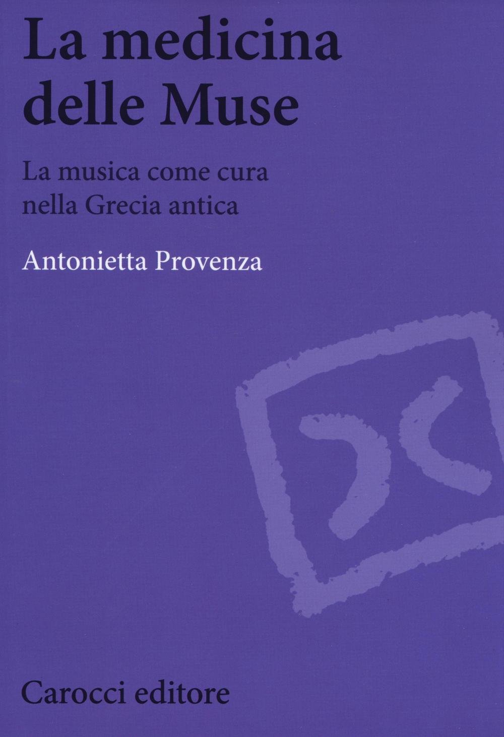 La medicina delle Muse. La musica come cura nella Grecia antica