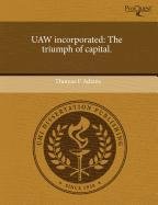 UAW Incorporated: The Triumph of Capital