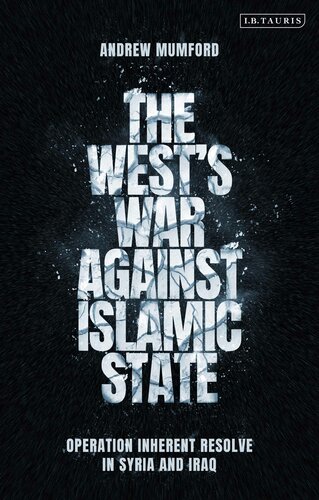 The West’s War Against Islamic State: Operation Inherent Resolve in Syria and Iraq