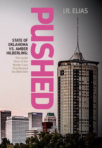 Pushed: State of Oklahoma vs. Amber Hilberling: The Inside Story of the Murder Case That Riveted the Bible Belt