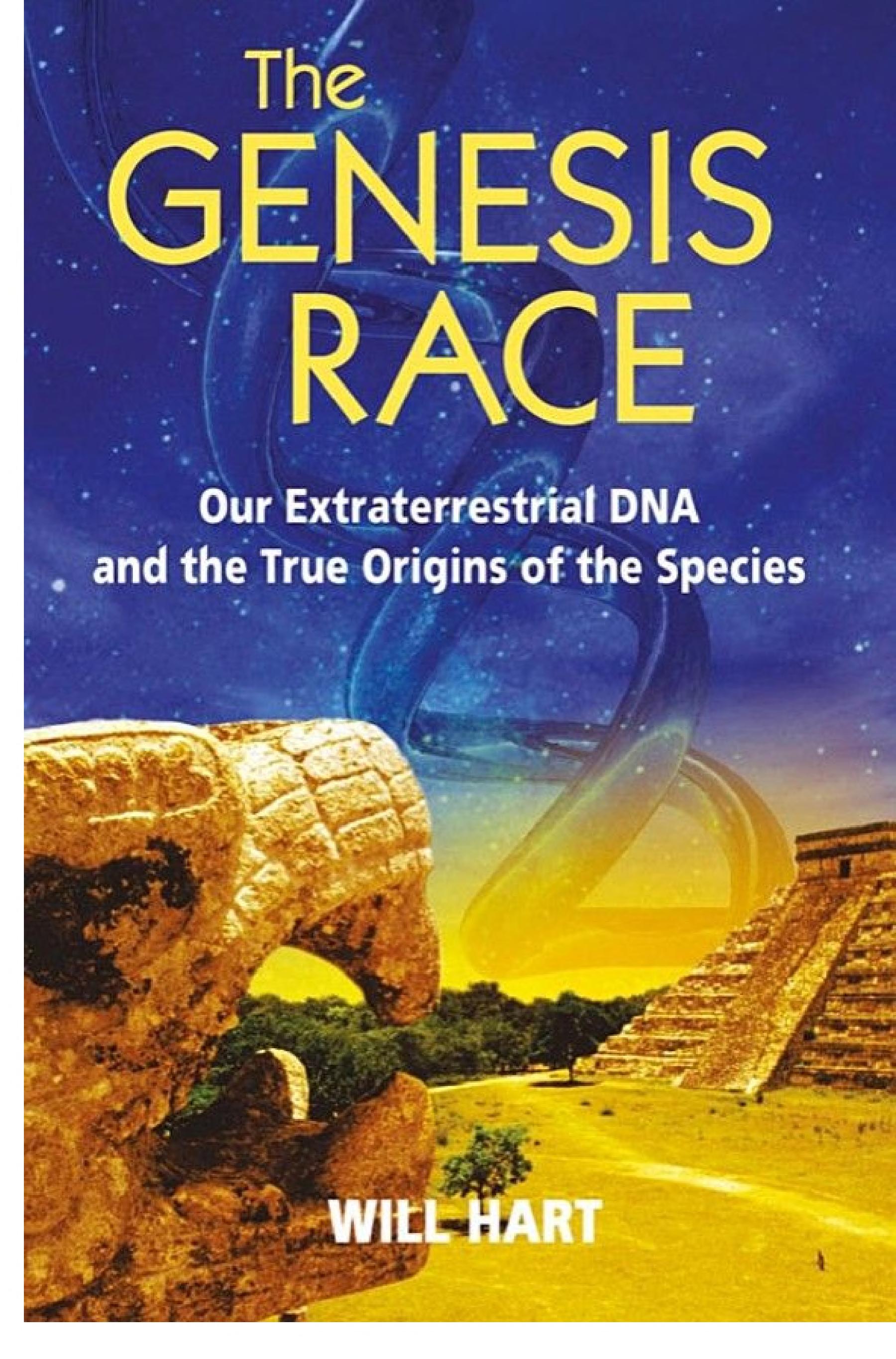 The Genesis Race: Our Extraterrestrial DNA and the True Origins of the Species