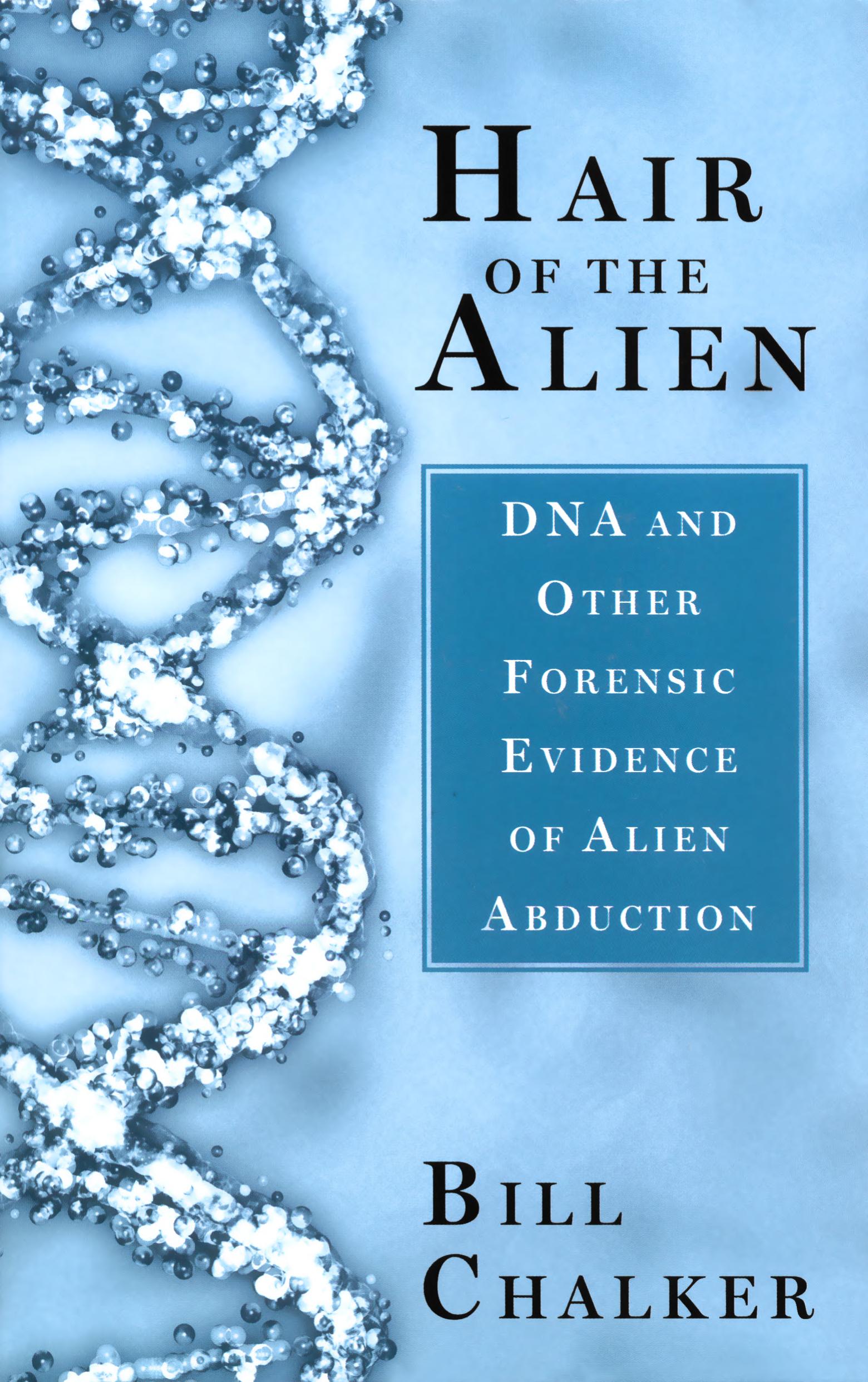 Hair of the Alien: DNA and Other Forensic Evidence of Alien Abductions