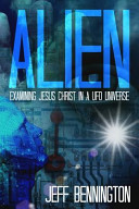 Alien: Examining Jesus Christ in a Ufo Universe