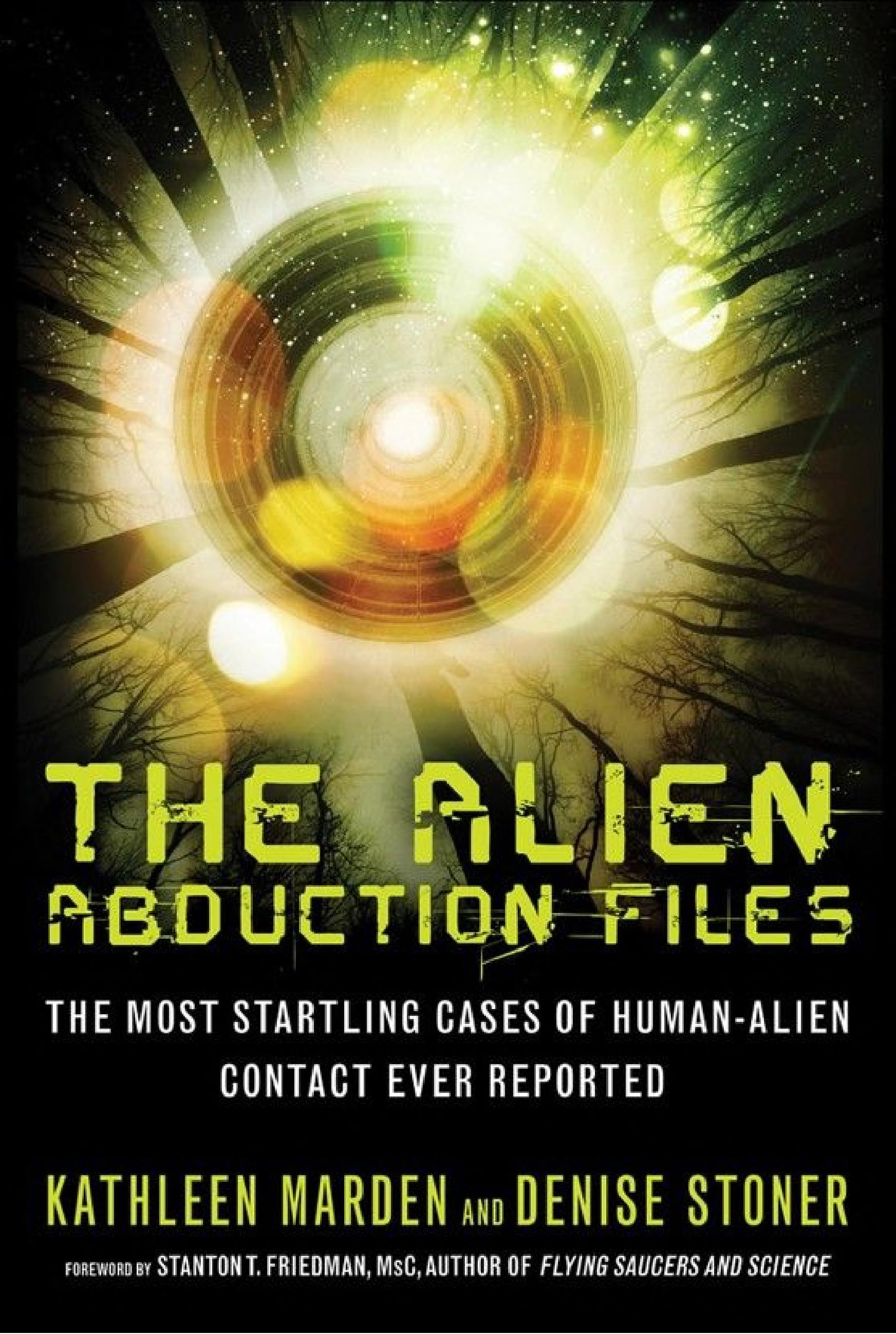 The Alien Abduction Files: The Most Startling Cases of Human Alien Contact Ever Reported