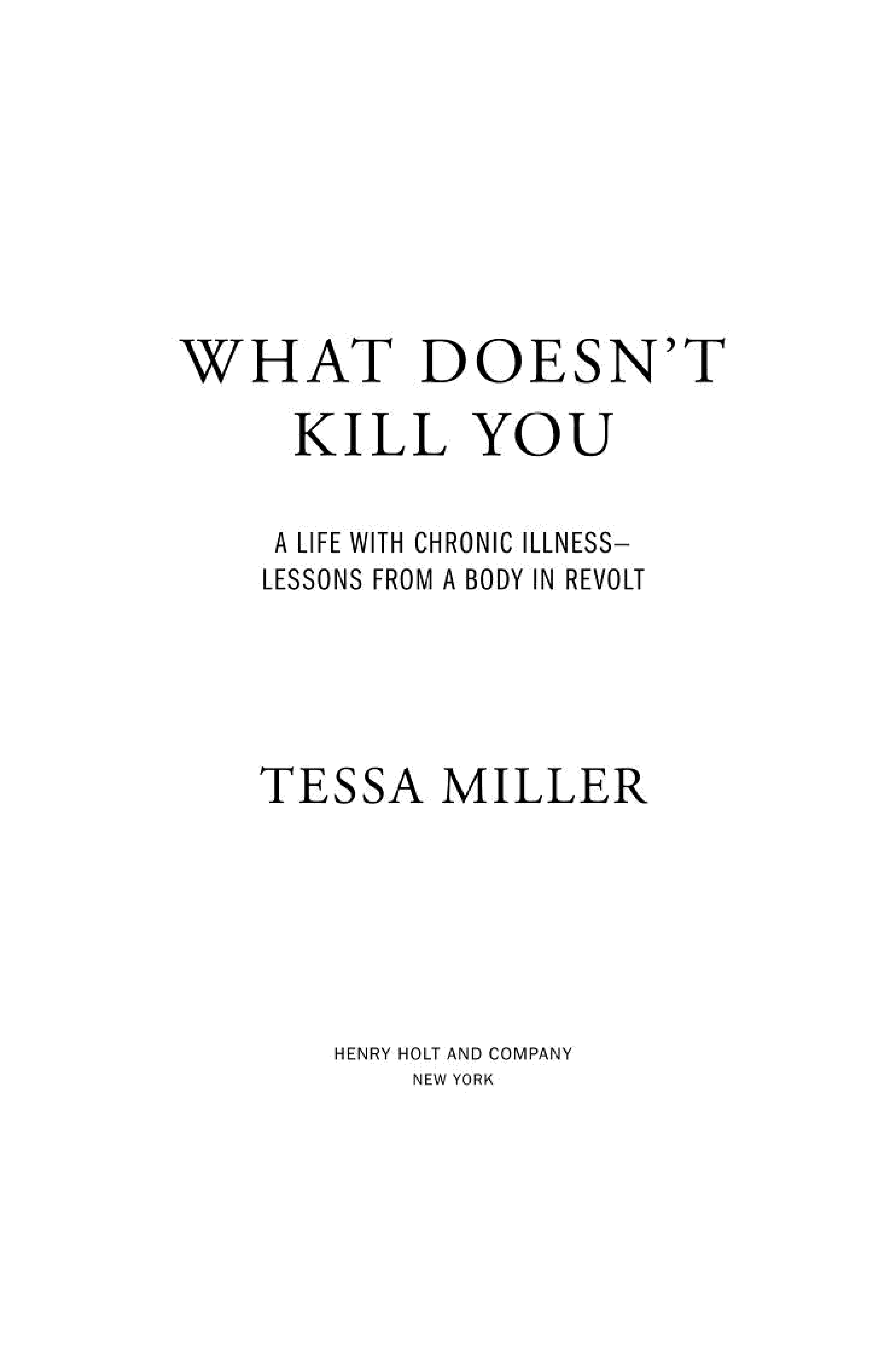 What Doesn't Kill You: A Life with Chronic Illness - Lessons from a Body in Revolt