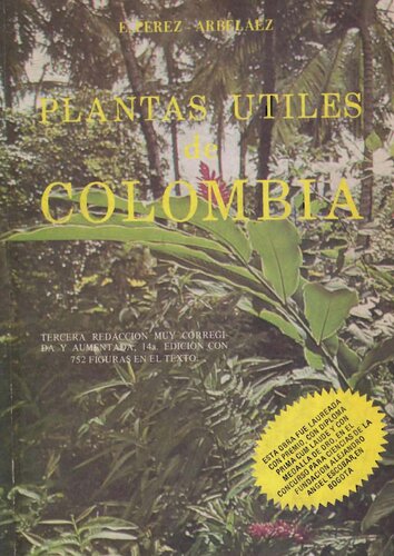 Plantas útiles de Colombia. Tercera redacción muy corregida y aumentada por Enrique Pérez Arbeláez