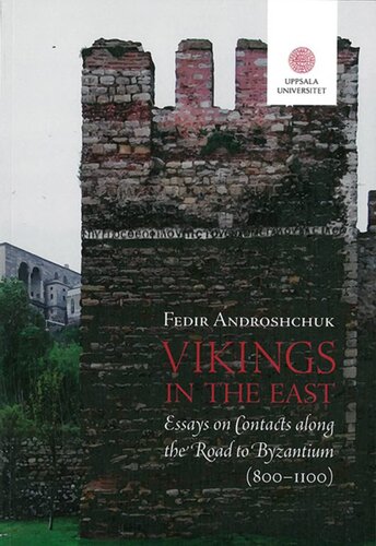 Vikings in the East: Essays on Contacts along the Road to Byzantium (800-1100)