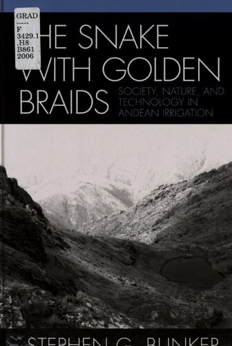 The snake with golden braids: society, nature, and technology in Andean irrigation