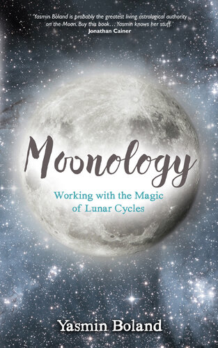 Moonology: Working with the magic of Lunar Cycles