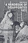 A Handbook of Disappointed Fate