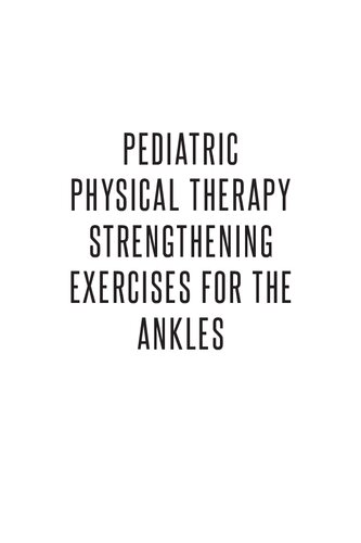 Pediatric Physical Therapy Exercises for the Ankles: Treatment Suggestions by Muscle Action