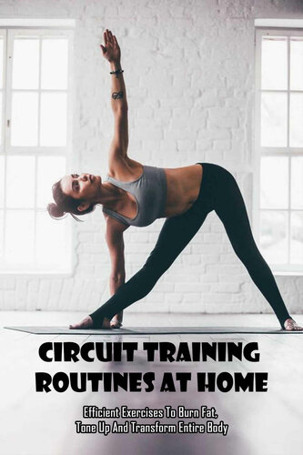 Circuit Training Routines At Home_  Efficient Exercises To Burn Fat, Tone Up And Transform Entire Body