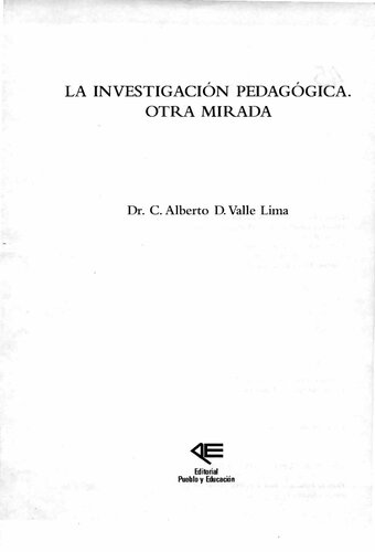 La investigación pedagógica. Otra mirada - Alberto D. Valle Lima