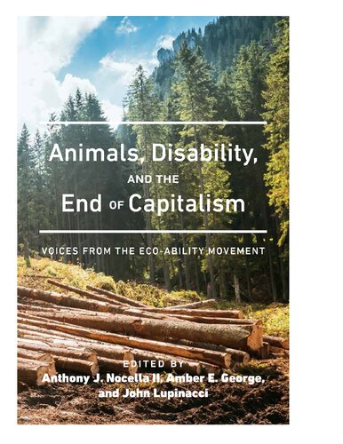 Animals, Disability, and the End of Capitalism: Voices from the Eco-ability Movement (Radical Animal Studies and Total Liberation)