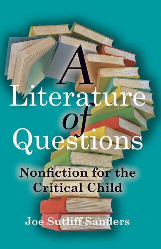 A Literature of Questions: Nonfiction for the Critical Child