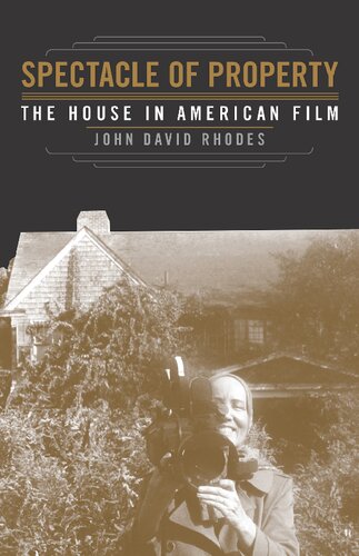 Spectacle of Property: The House in American Film