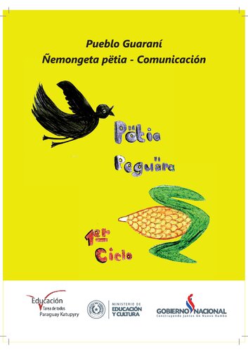 Pueblo Guaraní. Ñemongeta pëtia - Comunicación. Pëtia Peguära. 1er Ciclo