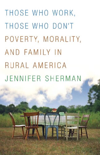 Those Who Work, Those Who Don't: Poverty, Morality, and Family in Rural America