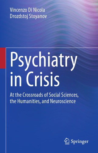 Psychiatry In Crisis: At The Crossroads Of Social Sciences, The Humanities, And Neuroscience