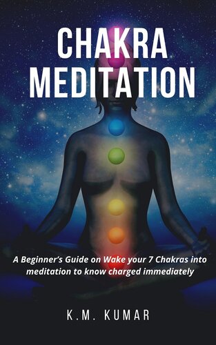 Chakra Meditation: A Beginner’s Guide on Wake your 7 Chakras into meditation to know charged immediately