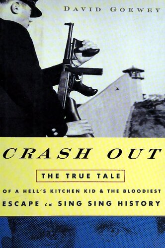 Crash Out: the True Tale of a Hell's Kitchen Kid and the Bloodiest Escape in Sing Sing History