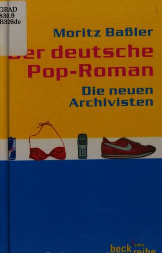 Der Deutsche Pop-Roman : Die neuen Archivisten