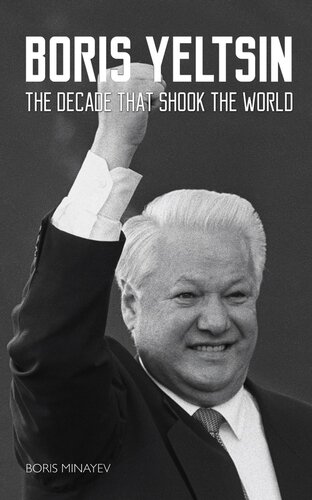 Boris Yeltsin: The Decade that Shook the World