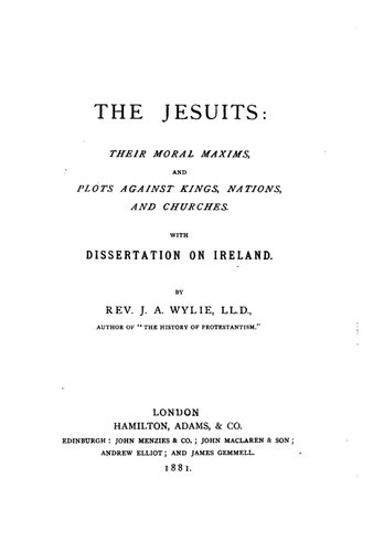 The Jesuits; Their moral maxims and plots against nations and churches