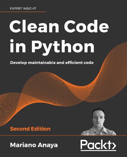 Clean Code in Python: Develop maintainable and efficient code, 2nd Edition