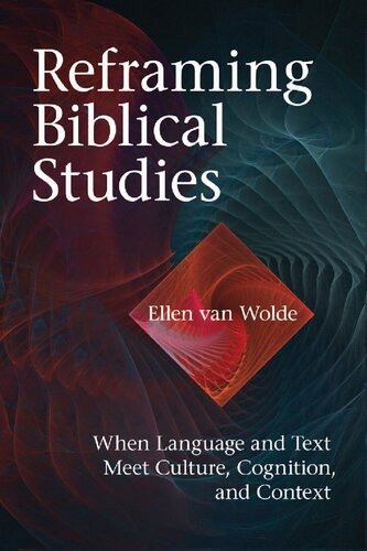 Reframing Biblical Studies: When Language and Text Meet Culture, Cognition, and Context