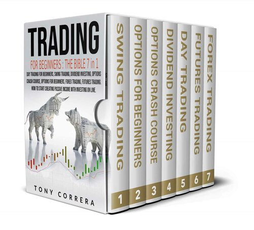 Trading for beginners: The Bible 7 in 1:Swing Trading,Dividend Investing,Options Trading Crash Course,Options Trading for beginners,Forex Trading,Futures Trading, Day Trading for Beginners.