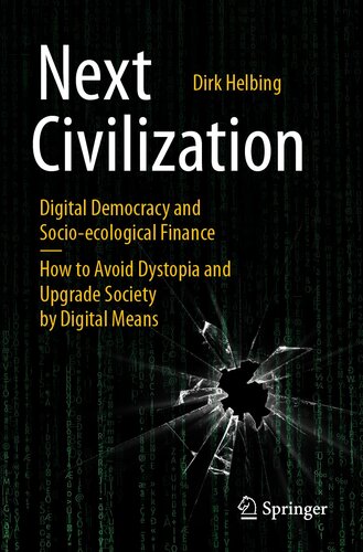 Next Civilization: Digital Democracy and Socio-Ecological Finance—How to Avoid Dystopia and Upgrade Society by Digital Means