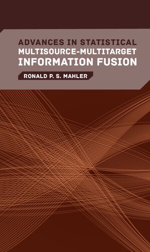 Advances in Statistical Multisource-Multitarget Information Fusion