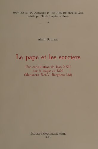 Le pape et les sorciers. Une consultation de Jean XXII sur la magie en 1320 (Manuscrit B.A.V. Borghese 348)