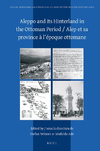 Aleppo and Its Hinterland in the Ottoman Period / Alep Et Sa Province À l'Epoque Ottomane Social, Economic and Political Studies of the Middle East and Asia