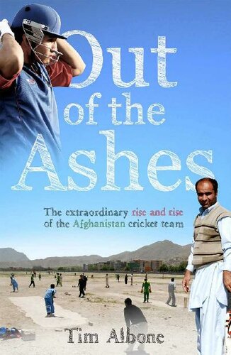 Out of the Ashes: The Remarkable Rise and Rise of the Afghanistan Cricket Team