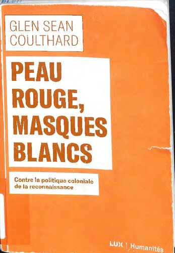 Peau Rouge, Masques Blancs: Contre La Politique Coloniale de Reconnaissance