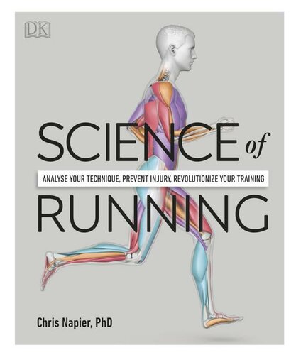 Science of Running: Analyse your Technique, Prevent Injury, Revolutionize your Training