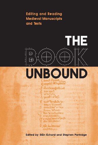 The Book Unbound: Editing and Reading Medieval Manuscripts and Texts